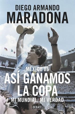 MÉXICO 86. ASÍ GANAMOS LA COPA | 9788499926278 | MARADONA, DIEGO ARMANDO | Llibreria Online de Banyoles | Comprar llibres en català i castellà online