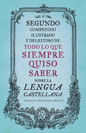 SEGUNDO COMPENDIO ILUSTRADO Y DELEITOSO DE TODO LO QUE SIEMPRE QUISO SABER SOBRE | 9788499926513 | FUNDEU | Llibreria L'Altell - Llibreria Online de Banyoles | Comprar llibres en català i castellà online - Llibreria de Girona