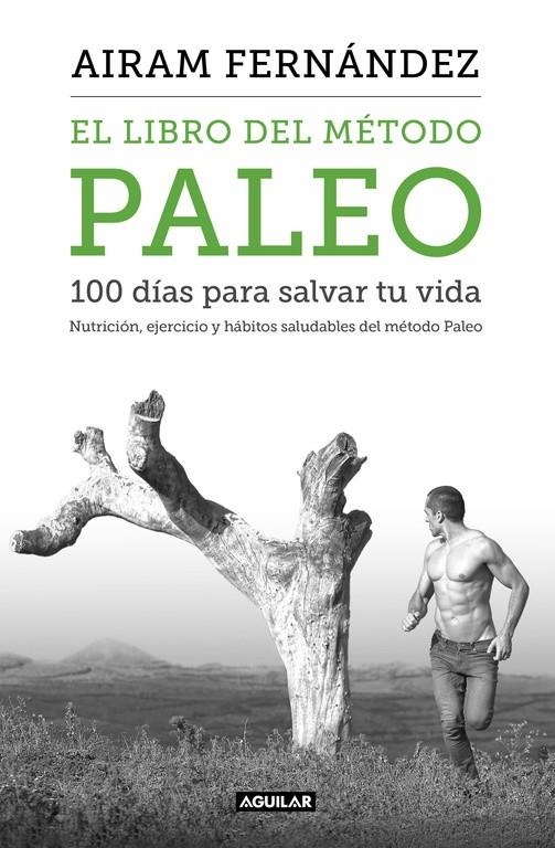 EL LIBRO DEL MÉTODO PALEO: 100 DÍAS PARA SALVAR TU VIDA | 9788403515079 | FERNANDEZ, AIRAM | Llibreria L'Altell - Llibreria Online de Banyoles | Comprar llibres en català i castellà online - Llibreria de Girona