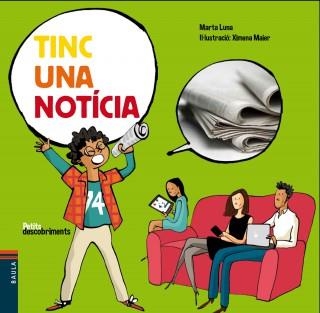 TINC UNA NOTÍCIA | 9788447930784 | LUNA SANJUAN, MARTA | Llibreria L'Altell - Llibreria Online de Banyoles | Comprar llibres en català i castellà online - Llibreria de Girona