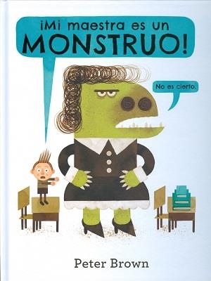 ¡MI MAESTRA ES UN MONSTRUO! | 9786077357322 | BROWN, PETER | Llibreria L'Altell - Llibreria Online de Banyoles | Comprar llibres en català i castellà online - Llibreria de Girona