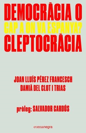 DEMOCRÀCIA O CLEPTOCRÀCIA | 9788416605309 | PÉREZ FRANCESCH, JOAN LLUÍS/DEL CLOT I TRIAS, DAMIÀ | Llibreria L'Altell - Llibreria Online de Banyoles | Comprar llibres en català i castellà online - Llibreria de Girona