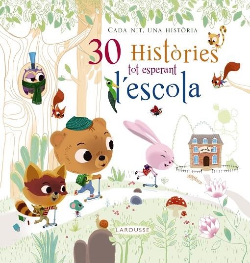 30 HISTÒRIES TOT ESPERANT L ' ESCOLA | 9788416368679 | LAROUSSE EDITORIAL | Llibreria Online de Banyoles | Comprar llibres en català i castellà online