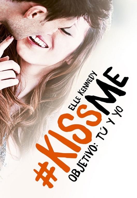 OBJETIVO: TÚ Y YO (#KISSME 2) | 9788420483375 | KENNEDY, ELLE | Llibreria L'Altell - Llibreria Online de Banyoles | Comprar llibres en català i castellà online - Llibreria de Girona