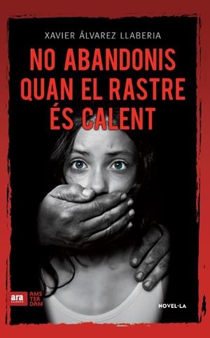 NO ABANDONIS QUAN EL RASTRE ÉS CALENT | 9788416743056 | ÁLVAREZ LLABERIA, FRANCESC XAVIER | Llibreria L'Altell - Llibreria Online de Banyoles | Comprar llibres en català i castellà online - Llibreria de Girona