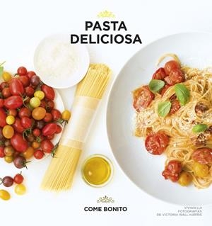 PASTA DELICIOSA | 9788416489411 | LUI, VIVIAN/WALL HARRIS, VICTORIA | Llibreria L'Altell - Llibreria Online de Banyoles | Comprar llibres en català i castellà online - Llibreria de Girona