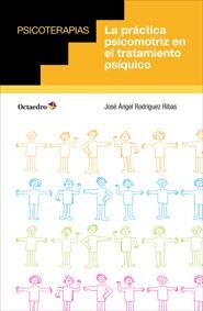 PRÁCTICA PSICOMOTRIZ EN EL TRATAMIENTO PSÍQUICO, LA | 9788499214061 | RODRÍGUEZ RIBAS, JOSÉ ÁNGEL | Llibreria L'Altell - Llibreria Online de Banyoles | Comprar llibres en català i castellà online - Llibreria de Girona