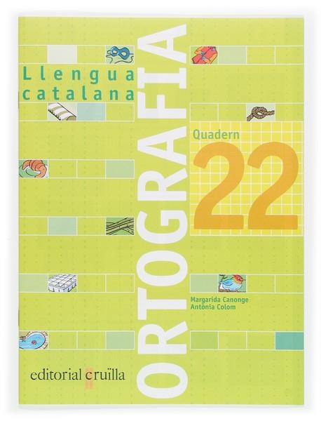 QUADERN ORTOGRAFIA 22. LLENGUA CATALANA | 9788466112833 | CANONGE I BURGUES, MARGARIDA | Llibreria L'Altell - Llibreria Online de Banyoles | Comprar llibres en català i castellà online - Llibreria de Girona