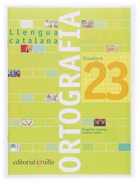 QUADERN ORTOGRAFIA 23. LLENGUA CATALANA | 9788466112840 | CANONGE I BURGUES, MARGARIDA | Llibreria L'Altell - Llibreria Online de Banyoles | Comprar llibres en català i castellà online - Llibreria de Girona
