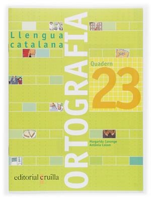 QUADERN ORTOGRAFIA 23. LLENGUA CATALANA | 9788466112840 | CANONGE I BURGUES, MARGARIDA | Llibreria L'Altell - Llibreria Online de Banyoles | Comprar llibres en català i castellà online - Llibreria de Girona