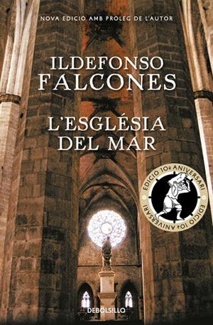 L'ESGLÉSIA DEL MAR (EDICIÓ COMMEMORATIVA 10È ANIVERSARI) | 9788466337359 | FALCONES, ILDEFONSO | Llibreria L'Altell - Llibreria Online de Banyoles | Comprar llibres en català i castellà online - Llibreria de Girona