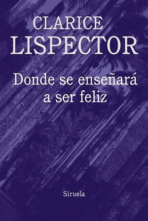 DONDE SE ENSEÑARÁ A SER FELIZ | 9788416638796 | LISPECTOR, CLARICE | Llibreria L'Altell - Llibreria Online de Banyoles | Comprar llibres en català i castellà online - Llibreria de Girona
