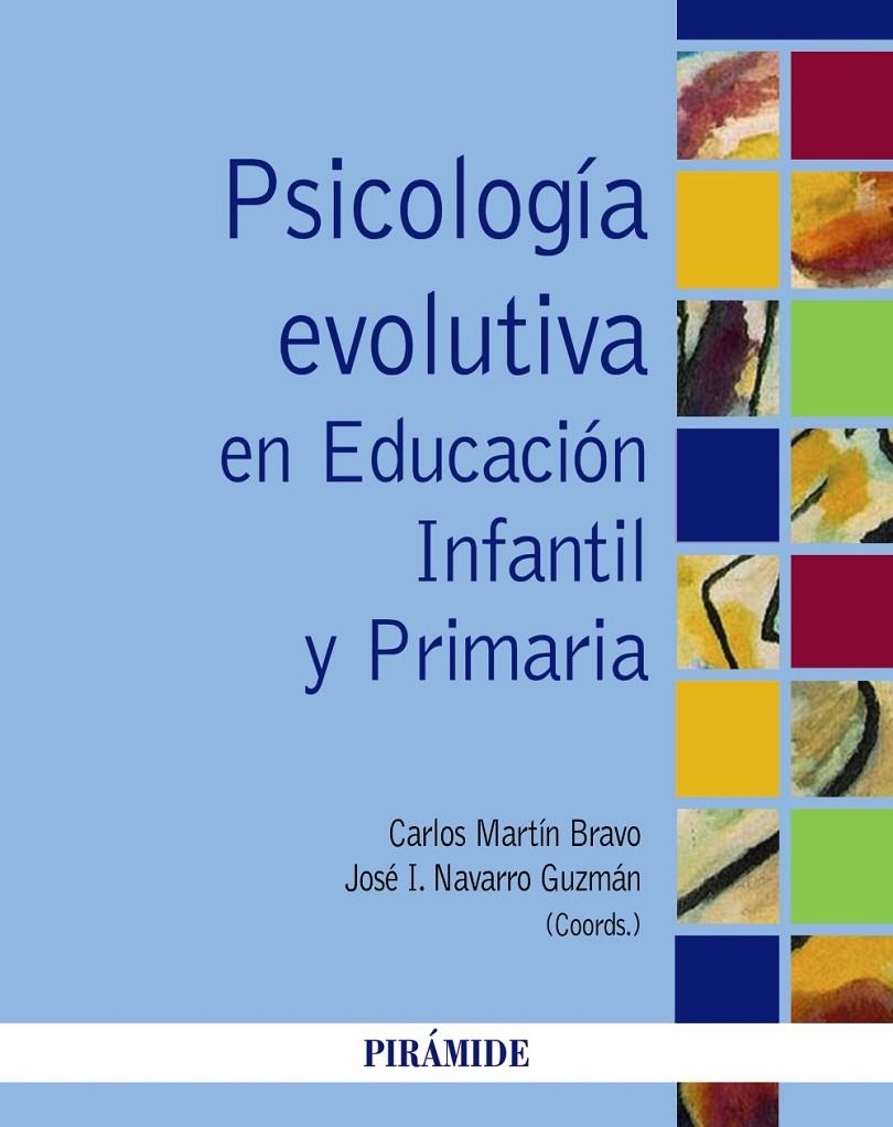 PSICOLOGIA EVOLUTIVA EN EDUCACION INFANTIL Y PRIMARIA | 9788436834611 | CARLOS MARTIN BRAVO / JOSE IGNACIO NAVARRO GUZMAN  | Llibreria L'Altell - Llibreria Online de Banyoles | Comprar llibres en català i castellà online - Llibreria de Girona