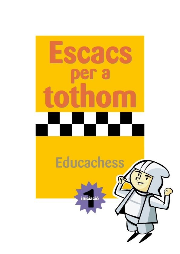 ESCACS PER A TOTHOM 1 INICIACIÓ | 9788415184003 | EDUCACHESS | Llibreria Online de Banyoles | Comprar llibres en català i castellà online