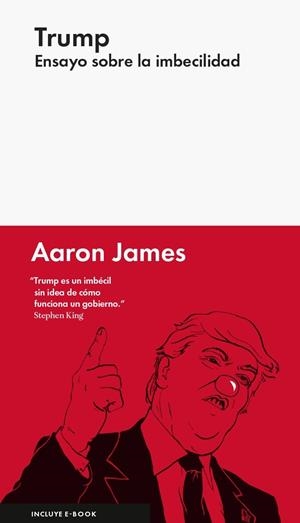 TRUMP: ENSAYO SOBRE LA IMBECILIDAD | 9788416665327 | JAMES, AARON | Llibreria L'Altell - Llibreria Online de Banyoles | Comprar llibres en català i castellà online - Llibreria de Girona