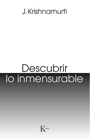 DESCUBRIR LO INMENSURABLE | 9788499885124 | KRISHNAMURTI, JIDDU | Llibreria Online de Banyoles | Comprar llibres en català i castellà online