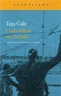 CADA DÍA ES DEL LADRÓN | 9788416011995 | COLE, TEJU | Llibreria L'Altell - Llibreria Online de Banyoles | Comprar llibres en català i castellà online - Llibreria de Girona