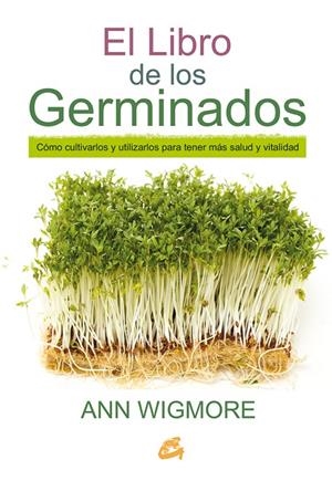 LIBRO DE LOS GERMINADOS, EL | 9788484455967 | WIGMORE, ANN | Llibreria L'Altell - Llibreria Online de Banyoles | Comprar llibres en català i castellà online - Llibreria de Girona