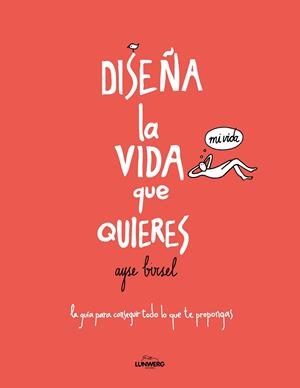 DISEÑA LA VIDA QUE QUIERES | 9788416489718 | AYSE BIRSEL | Llibreria L'Altell - Llibreria Online de Banyoles | Comprar llibres en català i castellà online - Llibreria de Girona