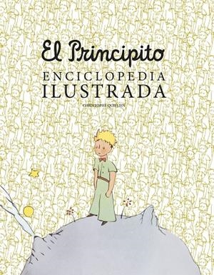 EL PRINCIPITO. ENCICLOPEDIA ILUSTRADA | 9788416489756 | CHRISTOPHE QUILLIEN | Llibreria L'Altell - Llibreria Online de Banyoles | Comprar llibres en català i castellà online - Llibreria de Girona