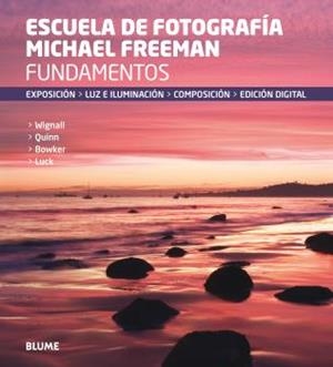 FUNDAMENTOS. ESCUELA DE FOTOGRAFÍA MICHAEL FREEMAN | 9788416138760 | FREEMAN, MICHAEL | Llibreria Online de Banyoles | Comprar llibres en català i castellà online