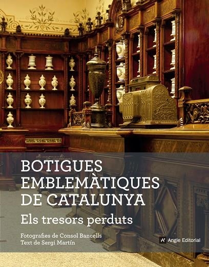 BOTIGUES EMBLEMÀTIQUES DE CATALUNYA. ELS TRESORS PERDUTS | 9788416139781 | MARTÍN LAMATA, SERGI | Llibreria L'Altell - Llibreria Online de Banyoles | Comprar llibres en català i castellà online - Llibreria de Girona