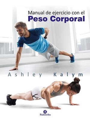 MANUAL DE EJERCICIOS CON EL PESO CORPORAL | 9788499106014 | KALYM, ASHLEY | Llibreria Online de Banyoles | Comprar llibres en català i castellà online