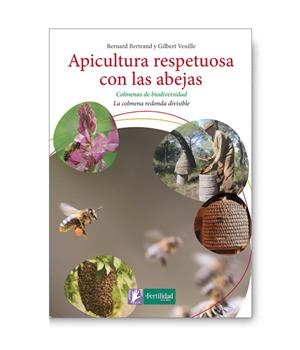APICULTURA RESPETUOSA CON LAS ABEJAS | 9788494433429 | BERTRAND, BERNARD/VEUILLE, GILBERT | Llibreria L'Altell - Llibreria Online de Banyoles | Comprar llibres en català i castellà online - Llibreria de Girona