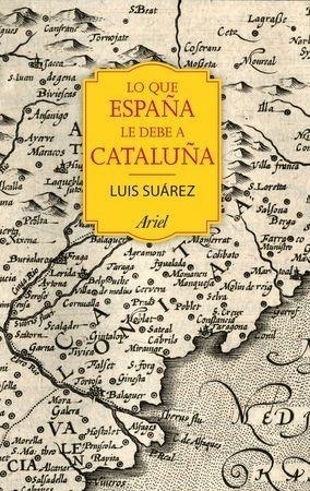 LO QUE ESPAÑA LE DEBE A CATALUÑA | 9788434424067 | SUÁREZ FERNÁNDEZ, LUIS | Llibreria L'Altell - Llibreria Online de Banyoles | Comprar llibres en català i castellà online - Llibreria de Girona