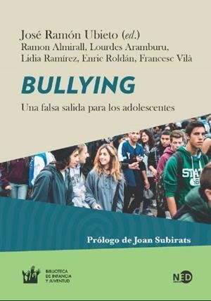 BULLYING: UNA FALSA SALIDA PARA LOS ADOLESCENTES | 9788494442469 | JOSE RAMON UBIETO; RAMON ALMIRALL; LOURDES ARAMBURU  | Llibreria Online de Banyoles | Comprar llibres en català i castellà online