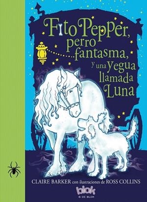 FITO PEPPER, PERRO FANTASMA Y UNA YEGUA LLAMADA LUNA | 9788416075874 | BARKER/COLLINS | Llibreria L'Altell - Llibreria Online de Banyoles | Comprar llibres en català i castellà online - Llibreria de Girona