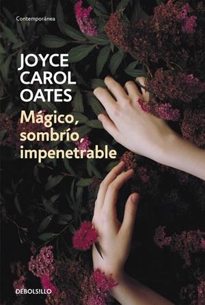 MÁGICO, SOMBRÍO, IMPENETRABLE | 9788466334679 | OATES, JOYCE CAROL | Llibreria L'Altell - Llibreria Online de Banyoles | Comprar llibres en català i castellà online - Llibreria de Girona