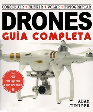 GUÍA COMPLETA DE DRONES, LA | 9788415053644 | JUNIPER, ADAM | Llibreria L'Altell - Llibreria Online de Banyoles | Comprar llibres en català i castellà online - Llibreria de Girona