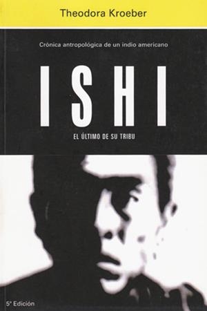 ISHI. EL ÚLTIMO DE SU TRIBU | 9788471627155 | KROEBER, THEODORA | Llibreria Online de Banyoles | Comprar llibres en català i castellà online