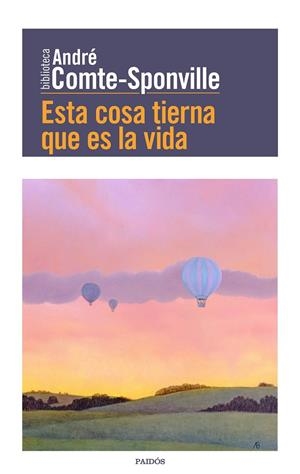 ESTA COSA TIERNA QUE ES LA VIDA | 9788449332494 | COMTE-SPONVILLE, ANDRÉ | Llibreria L'Altell - Llibreria Online de Banyoles | Comprar llibres en català i castellà online - Llibreria de Girona