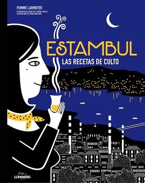 ESTAMBUL. LAS RECETAS DE CULTO | 9788416489657 | LARMOYER, POMME/IDA, AKIKO/JAVELLE, PIERRE/ABIRACHED, ZEINA | Llibreria Online de Banyoles | Comprar llibres en català i castellà online