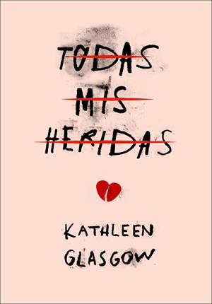 TODAS MIS HERIDAS | 9788490436516 | GLASGOW, KATHLEEN | Llibreria L'Altell - Llibreria Online de Banyoles | Comprar llibres en català i castellà online - Llibreria de Girona