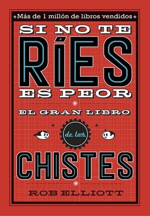 SI NO TE RÍES, ES PEOR. EL GRAN LIBRO DE LOS CHISTES | 9788420485072 | ELLIOT, ROB | Llibreria Online de Banyoles | Comprar llibres en català i castellà online