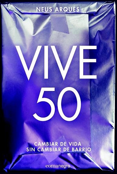 VIVE 50 | 9788416605453 | ARQUÉS, NEUS | Llibreria L'Altell - Llibreria Online de Banyoles | Comprar llibres en català i castellà online - Llibreria de Girona