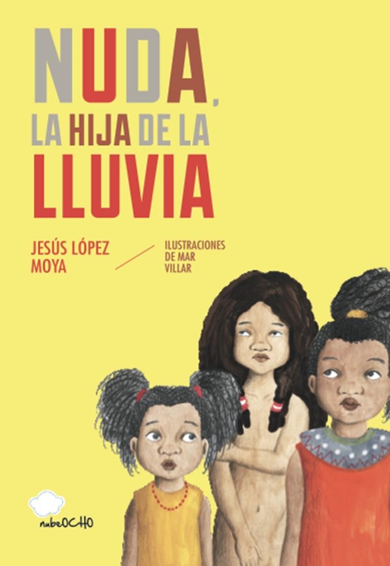 NUDA, LA HIJA DE LA LLUVIA | 9788494444685 | MAR VILLAR, MAR/LÓPEZ MOYA, JESÚS | Llibreria L'Altell - Llibreria Online de Banyoles | Comprar llibres en català i castellà online - Llibreria de Girona