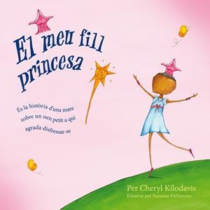 MEU FILL PRINCESA, EL | 9788472907027 | KILODAVIS, CHERYL | Llibreria Online de Banyoles | Comprar llibres en català i castellà online