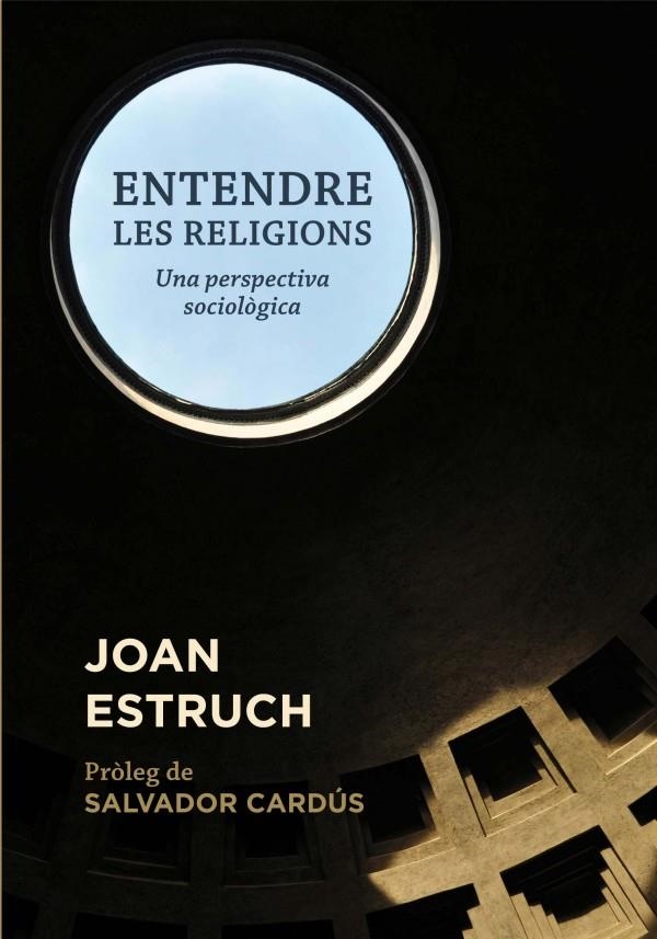 ENTENDRE LES RELIGIONS | 9788499793825 | ESTRUCH GIBERT, JOAN | Llibreria L'Altell - Llibreria Online de Banyoles | Comprar llibres en català i castellà online - Llibreria de Girona