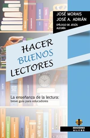 HACER BUENOS LECTORES | 9788497008068 | MORAIS, JOSÉ/ADRIÁN, JOSÉ A. | Llibreria L'Altell - Llibreria Online de Banyoles | Comprar llibres en català i castellà online - Llibreria de Girona