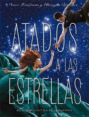 ATADOS A LAS ESTRELLAS | 9788424658564 | KAUFMAN, AMIE/SPOONER, MEAGAN | Llibreria L'Altell - Llibreria Online de Banyoles | Comprar llibres en català i castellà online - Llibreria de Girona