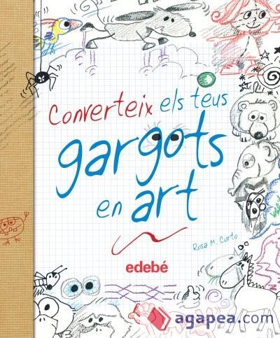 CONVERTEIX ELS TEUS GARGOTS EN ART | 9788468327877 | CURTO ROS, MARIA | Llibreria L'Altell - Llibreria Online de Banyoles | Comprar llibres en català i castellà online - Llibreria de Girona