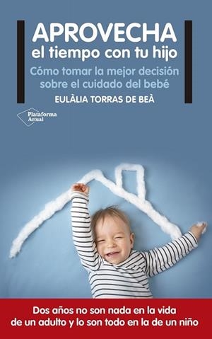 APROVECHA EL TIEMPO CON TU HIJO | 9788416820122 | TORRAS DE BEÀ, EULÀLIA | Llibreria L'Altell - Llibreria Online de Banyoles | Comprar llibres en català i castellà online - Llibreria de Girona