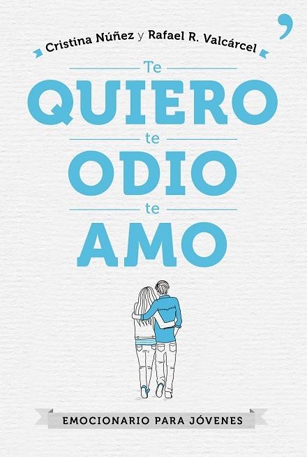 TE QUIERO, TE ODIO, TE AMO | 9788499985602 | CRISTINA NÚÑEZ/RAFAEL R. VALCÁRCEL | Llibreria L'Altell - Llibreria Online de Banyoles | Comprar llibres en català i castellà online - Llibreria de Girona