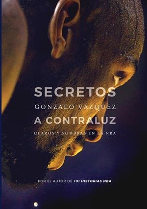 SECRETOS A CONTRALUZ: CLAROS Y SOMBRAS EN LA NBA | 9788415448174 | VÁZQUEZ, GONZALO | Llibreria Online de Banyoles | Comprar llibres en català i castellà online