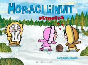 PETONETS. HORACI L'INUIT | 9788416587483 | SARRAMIA & ESPINACH | Llibreria Online de Banyoles | Comprar llibres en català i castellà online