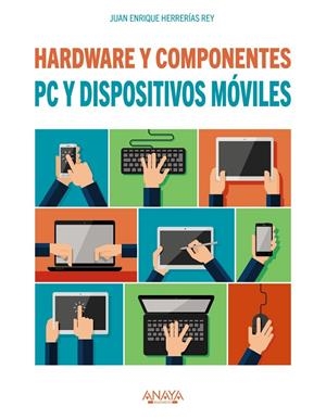 PC Y DISPOSITIVOS MÓVILES. HARDWARE Y COMPONENTES | 9788441538153 | HERRERÍAS REY, JUAN ENRIQUE | Llibreria Online de Banyoles | Comprar llibres en català i castellà online